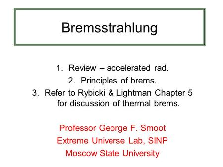 Bremsstrahlung Review – accelerated rad. Principles of brems.
