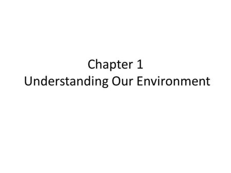 Chapter 1 Understanding Our Environment. What Is Environmental Science?