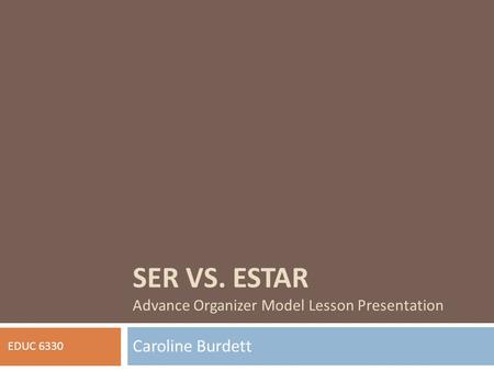 Ser vs. Estar Advance Organizer Model Lesson Presentation