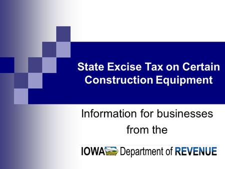 Information for businesses from the State Excise Tax on Certain Construction Equipment.
