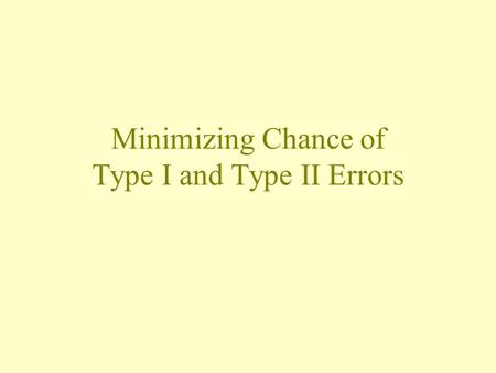 Minimizing Chance of Type I and Type II Errors