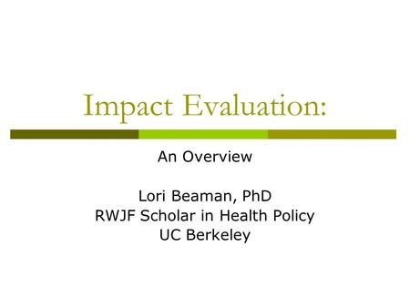 An Overview Lori Beaman, PhD RWJF Scholar in Health Policy UC Berkeley
