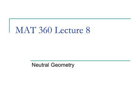 MAT 360 Lecture 8 Neutral Geometry.