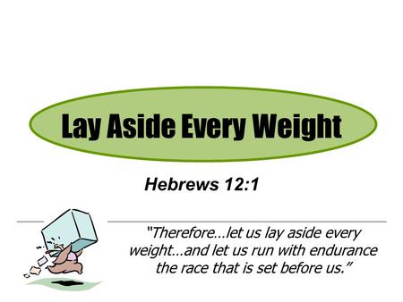 Lay Aside Every Weight Hebrews 12:1