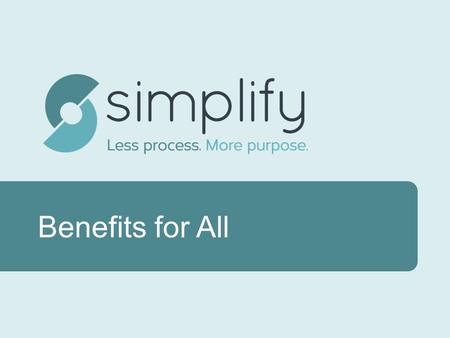 Benefits for All. Overview History What is Simplify? How Data Sharing Works RWJF Case Study Standards Setting Key Players Why Funders Should Participate.