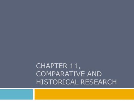 CHAPTER 11, COMPARATIVE AND HISTORICAL RESEARCH