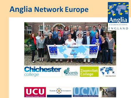 Anglia Network Europe. Dag van Taal, Kunst & Cultuur Arnold Augustijn Director Anglia Network Europe Groningen, vrijdag 3 februari 2012 Welcome Support.