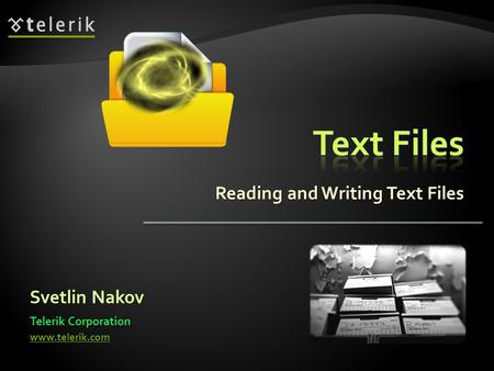 Reading and Writing Text Files Svetlin Nakov Telerik Corporation www.telerik.com.