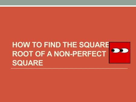 How to Find the Square Root of a Non-Perfect Square