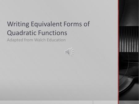 Writing Equivalent Forms of Quadratic Functions