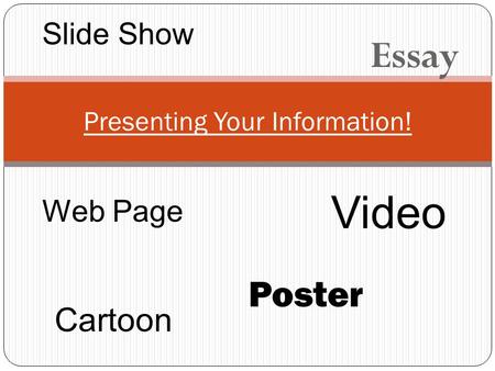 Essay Presenting Your Information! Slide Show Web Page Video Cartoon Poster.