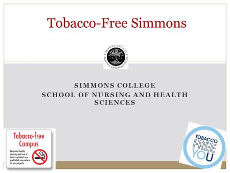 SIMMONS COLLEGE SCHOOL OF NURSING AND HEALTH SCIENCES Tobacco-Free Simmons.