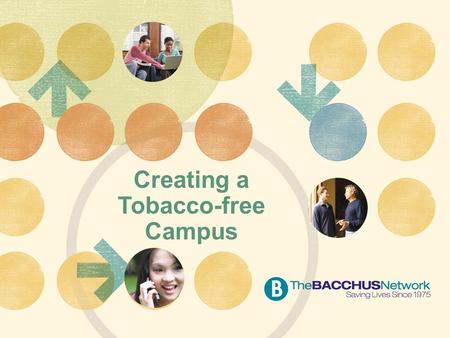 Creating a Tobacco-free Campus. College is about…  Learning  Life  Leadership.