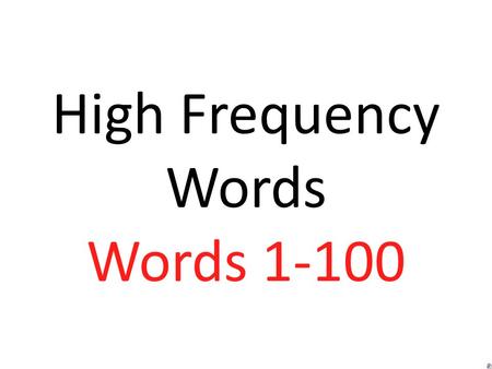 High Frequency Words Words 1-100