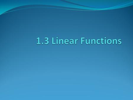 1.3 Linear Functions.