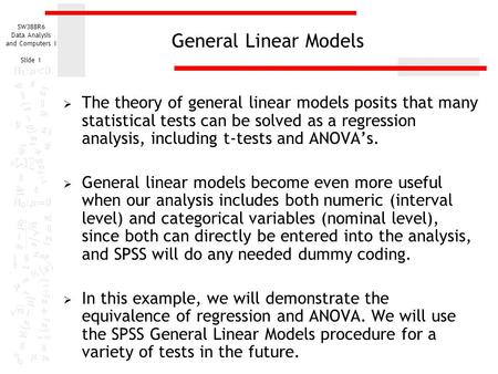 General Linear Models The theory of general linear models posits that many statistical tests can be solved as a regression analysis, including t-tests.