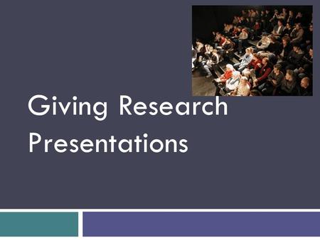 Giving Research Presentations. Outline  Introduction-Why give talks  Structuring your story  Preparing your data/information  Preparing and giving.