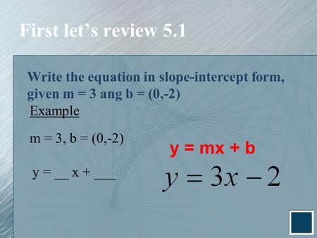 First let’s review 5.1 y = mx + b