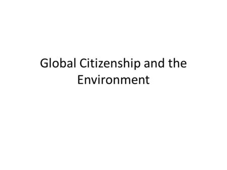 Global Citizenship and the Environment. My Expectations….