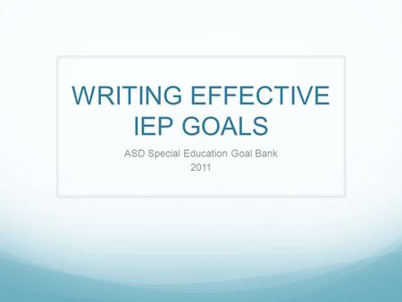 WRITING EFFECTIVE IEP GOALS