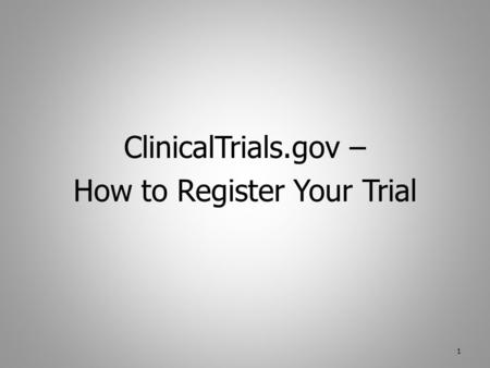 ClinicalTrials.gov – How to Register Your Trial 1.