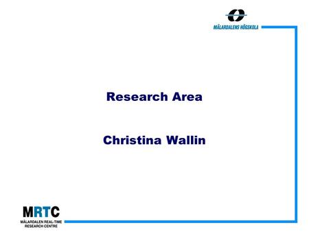 Research Area Christina Wallin. HW OS Generic Platform / Framework / Component Domain Specific P / F / C Domain Specific Application Development time.