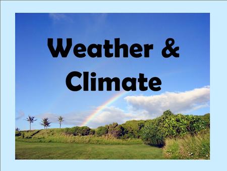Weather & Climate.