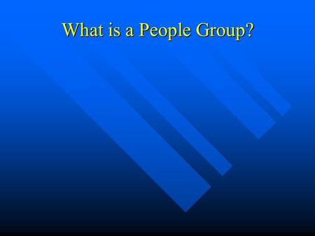 What is a People Group?. People Group = Ethno-Linguistic Group People Group = Ethno-Linguistic Group.