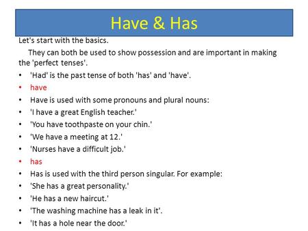 Have & Has Let's start with the basics.