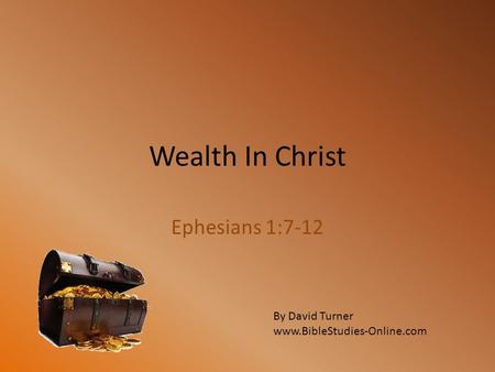 Wealth In Christ Ephesians 1:7-12 By David Turner
