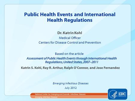 Dr. Katrin Kohl Medical Officer Centers for Disease Control and Prevention Public Health Events and International Health Regulations Emerging Infectious.