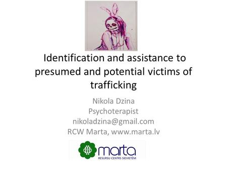 Identification and assistance to presumed and potential victims of trafficking Nikola Dzina Psychoterapist RCW Marta,
