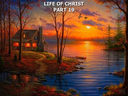 LIFE OF CHRIST PART 19 LIFE OF CHRIST PART 19. Matthew 4:24 Then His fame went throughout all Syria; and they brought to Him all sick people who were.