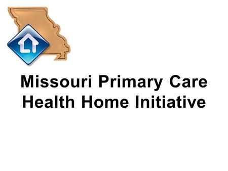 Missouri Primary Care Health Home Initiative