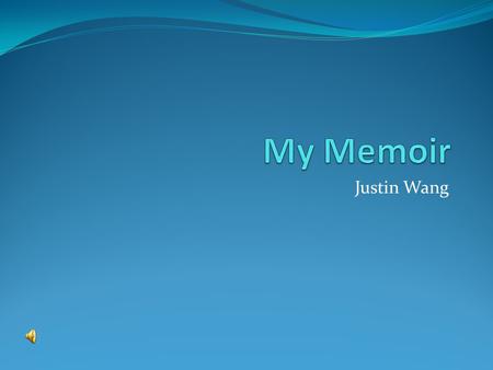 My Memoir Justin Wang.