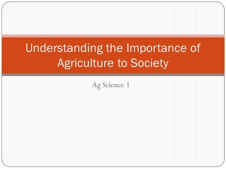 Understanding the Importance of Agriculture to Society