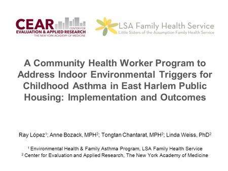 A Community Health Worker Program to Address Indoor Environmental Triggers for Childhood Asthma in East Harlem Public Housing: Implementation and Outcomes.