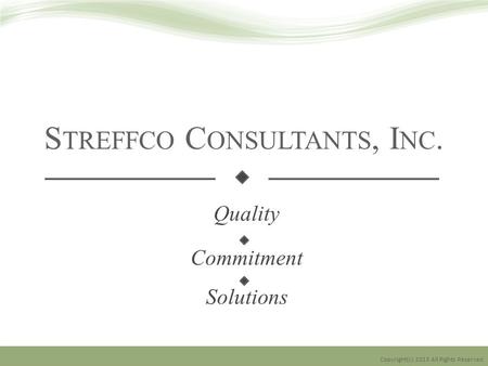 S TREFFCO C ONSULTANTS, I NC. Quality Commitment Solutions Copyright(c) 2013 All Rights Reserved.
