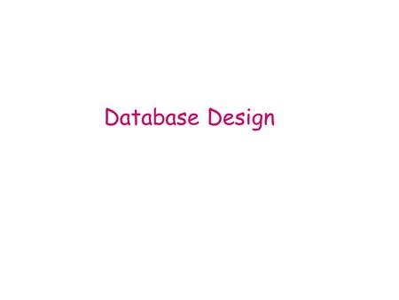 Database Design The process of finding user requirement