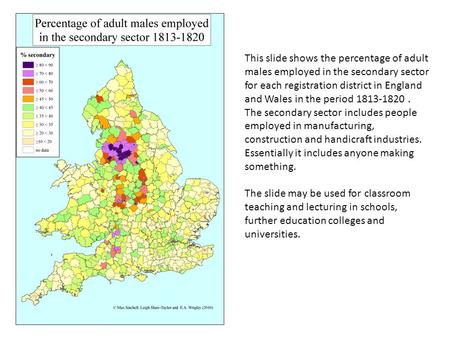 This slide shows the percentage of adult males employed in the secondary sector for each registration district in England and Wales in the period 1813-1820.