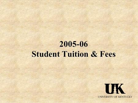 2005-06 Student Tuition & Fees. UK Achievements Since 2000:  Enrollment has increased by 2,693 students (11.3%).  First-year student class increased.