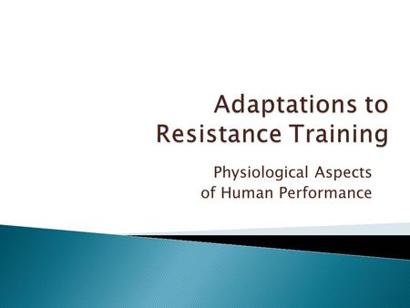 Physiological Aspects of Human Performance.  Adaptation refers to how the body adjusts to repeated (chronic) stress.  Disinhibition: reducing the inhibition.