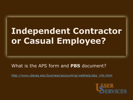 Independent Contractor or Casual Employee? What is the APS form and PBS document?