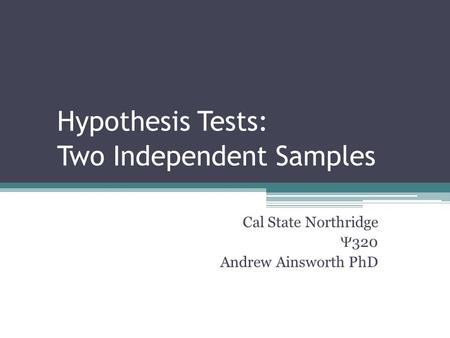 Hypothesis Tests: Two Independent Samples