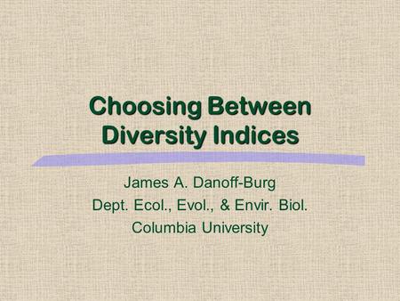 Choosing Between Diversity Indices