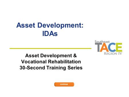 Asset Development: IDAs Asset Development & Vocational Rehabilitation 30-Second Training Series.