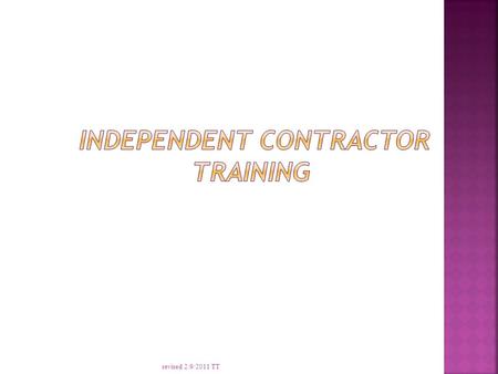 revised 2/9/2011 TT  Definition of Independent Contractor  Types of Contracts  Completing the Contracts  Requesting Payment  Other issues:  Risk.