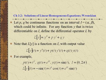 Ch 3.2: Solutions of Linear Homogeneous Equations; Wronskian