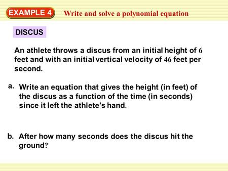 EXAMPLE 4 Write and solve a polynomial equation DISCUS