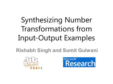 Synthesizing Number Transformations from Input-Output Examples Rishabh Singh and Sumit Gulwani.